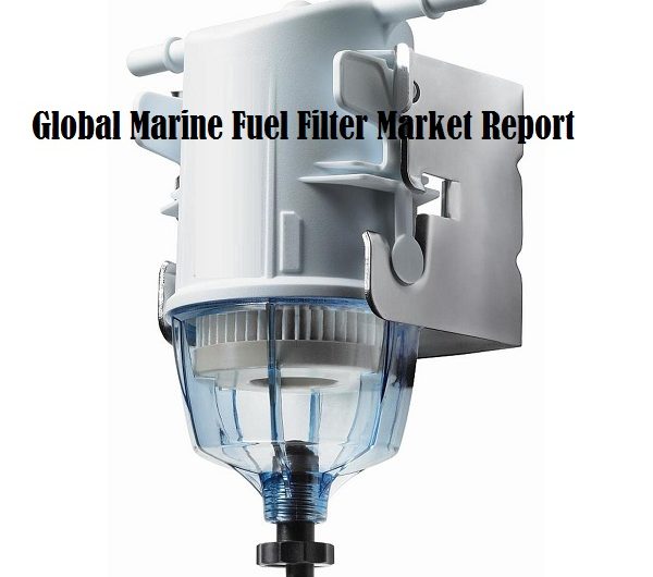 Marine Fuel Filter Market Analysis, Size, Share, Growth, Demand, and Forecast by 2026